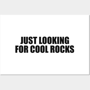 Just Looking for Cool Rock Shirt Geology Shirt Geologist Student Rock Collector Posters and Art